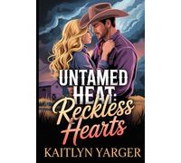 Untamed Heat: Reckless Hearts: Book 2