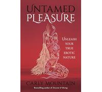 Untamed Pleasure: Unleash Your True Erotic Nature