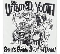 UNTAMED YOUTH - santa's gonna shut'em down / santa's midnight run 45 rpm single