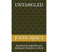 UNTANGLED: Breaking Strongholds and Walking in Freedom in Christ