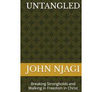 UNTANGLED: Breaking Strongholds and Walking in Freedom in Christ