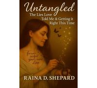 Untangled: The Lies Love Told Me and Getting it Right This Time