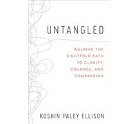Untangled: Walking the Eightfold Path to Clarity, Courage, and Compassion