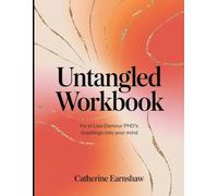 Untangled Workbook: Fix in Lisa Damour PHD's Teachings into your mind
