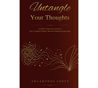 Untangled Your Thoughts: A Guided Companion Journal to Shay's Tangled Thoughts: Between Breaking and Becoming