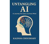 Untangling AI: A Journey for Every Curious Mind