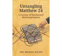 Untangling Matthew 24: A Century of Watchtower Misinterpretation