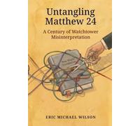 Untangling Matthew 24: A Century of Watchtower Misinterpretation
