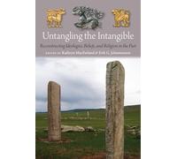 Untangling the Intangible: Reconstructing Ideologies, Beliefs, and Religion in the Past