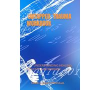 UNTAPPED TRAUMA WORKBOOK: UNDERSTANDING HEALING REFLECTIVE WORKBOOK