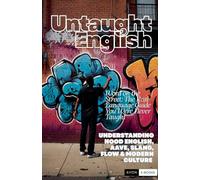 Untaught English: Word on the Street - The Real-Language Guide You Were Never Taught