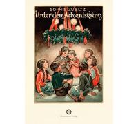 Unter dem Adventskranz: Ein Adventsbuch für Kinder