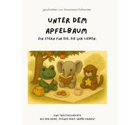 Unter dem Apfelbaum: Ein Kinderbuch über Trauer, Freundschaft und Erinnerungen: 1