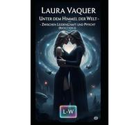 Unter dem Himmel der Welt - Zwischen Leidenschaft und Pflicht (Buch 2 von 2): Buch 2 von 2