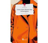 Unter dem Mantel des Schweigens. Life is a Story - story.one