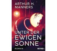 Unter der ewigen Sonne: Roman