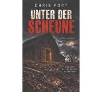 Unter Der Scheune: Psychothriller über das Böse unter uns