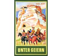 Unter Geiern. Erzählungen aus dem Wilden Westen: Erzählungen aus dem Wilden Westen Band 35 der Gesammelten Werke