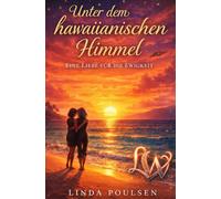 Unter hawaiianischen Himmel - Eine Liebe für die Ewigkeit
