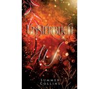 Unterblich Wir: Eine Romantasy Geschichte einer unsterblichen Liebe, mit einer Menge Abenteuer und einer bedingungslosen Freundschaft: 3