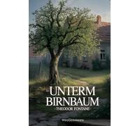 Unterm Birnbaum (Originalfassung von 1885) - mit Autorenprofil