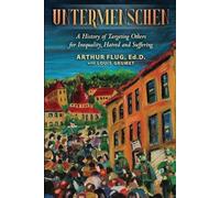 Untermenschen: A History of Targeting Others for Inequality, Hatred and Suffering
