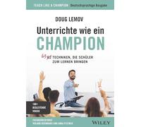 Unterrichte Wie Ein Champion: 63 Techniken, Die Schüler Zum Lernen Bringen. Teach Like a Champion - Deutschsprachige Ausgabe