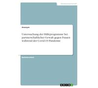 Untersuchung der Hilfeprogramme bei partnerschaftlicher Gewalt gegen Frauen während der Covid-19 Pandemie