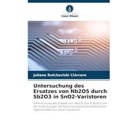 Untersuchung des Ersatzes von Nb2O5 durch Sb2O3 in SnO2-Varistoren: Untersuchung des Ersatzes von Nb2O5 durch Sb2O3 und der Auswirkungen der ... Eigenschaften von SnO2-Varistoren
