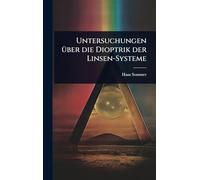 Untersuchungen Ã1/4ber die Dioptrik der Linsen-Systeme