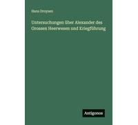 Untersuchungen über Alexander des Grossen Heerwesen und Kriegführung
