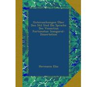 Untersuchungen Über Den Stil Und Die Sprache Des Venantius Fortunatus: Inaugural-Dissertation