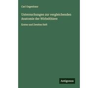 Untersuchungen zur vergleichenden Anatomie der Wirbelthiere: Erstes und Zweites Heft