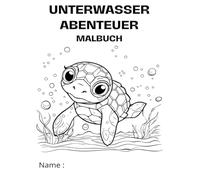 Unterwasser Abenteuer - Ausmalbuch für Kinder: Ein liebevoll gestaltetes Ausmalbuch für Kinder mit Meerestieren