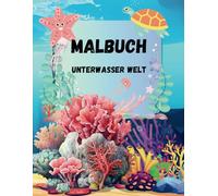 Unterwasser-Abenteuer: Malbuch für kleine Entdecker; Malbuch für Kinder mit über 50 Ausmalseiten