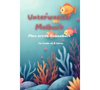 Unterwasser Malbuch- Mein erstes Ausmalbuch: für Kinder ab 2 Jahren