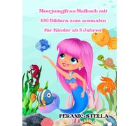 Unterwasser-Malspaß für Kinder - Meerjungfrauen & 100 magische Ausmalbilder ab 3 Jahren: Zauberhafte Unterwasserwelt mit Fischen, Korallen & Pflanzen