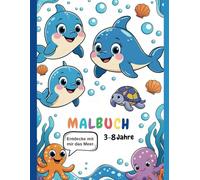 Unterwasser-Malspaß, Malbuch für Kinder zwischen 3 und 8 Jahren, 82 niedliche Tierkinder zum Ausmalen, für kleine Künstler mit Kreativität Fantasie, Meerestiere, Wassertiere: Malbuch