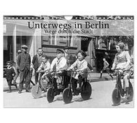 Unterwegs in Berlin - Wege durch die Stadt (Wandkalender 2026 DIN A4 quer), CALVENDO Monatskalender: Fotografien der ullstein bild collection zu Unterwegs in Berlin - Wege durch die Stadt