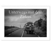 Unterwegs mit dem Zirkus (Wandkalender 2026 DIN A2 quer), CALVENDO Monatskalender: Ein Moment des Teilens, das Leben eines Zirkus