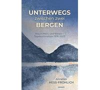 Unterwegs zwischen zwei Bergen: Mount Meru und Niesen - Tagebuchnotizen 1976-2023