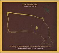 Unthanks - Songs Of Robert Wyatt & Antony & The Johnsons