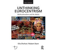 Unthinking Eurocentrism: Multiculturalism and the Media