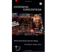 Unthinking Eurocentrism: Multiculturalism and the Media