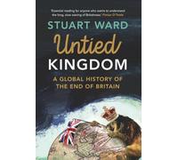 Untied Kingdom: A Global History of the End of Britain