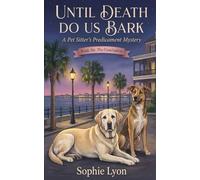 UNTIL DEATH DO US BARK: A Lowcountry Pet & Home Mystery Book 6