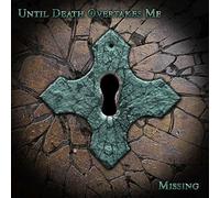 Until Death Overtakes Me - Missing