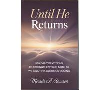 Until He Returns: 365 Daily Devotions to Strengthen Your Faith as We Await His Glorious Coming