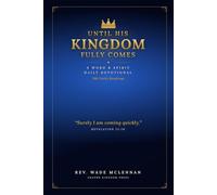 Until His Kingdom Fully Comes: a Word & Spirit Daily Devotional (Blue Edition)