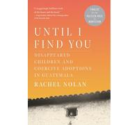 Until I Find You: Disappeared Children and Coercive Adoptions in Guatemala